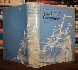 Seller image for THE WIND COMMANDS Sailors and Sailing Ships in the Pacific for sale by Rare Book Cellar