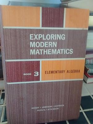 Image du vendeur pour EXPLORING MODERN MATHEMATICS BOOK 3 Elementary Algebra mis en vente par Paraphernalia Books 'N' Stuff