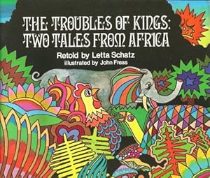 Seller image for THE TROUBLES OF KINGS : Two Tales from Africa for sale by Grandmahawk's Eyrie