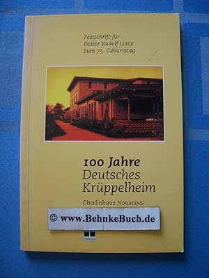 Bild des Verkufers fr 100 Jahre Deutsches Krppelheim : Oberlinhaus Nowawes ; Festschrift fr Pastor Rudolf Lotze zum 75. Geburtstag. Verband Evangelischer Einrichtungen fr die Rehabilitation Behinderter e.V. ; Fachverband des Diakonischen Werkes der Evangelischen Kirche in Deutschland e.V. [Hrsg. von Friedrich-Wilhelm Pape] zum Verkauf von Antiquariat BehnkeBuch