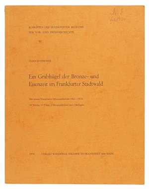 Ein Grabhügel der Bronze- und Eisenzeit im Frankfurter Stadtwald. Mit einem Frankfurter Museumsbe...