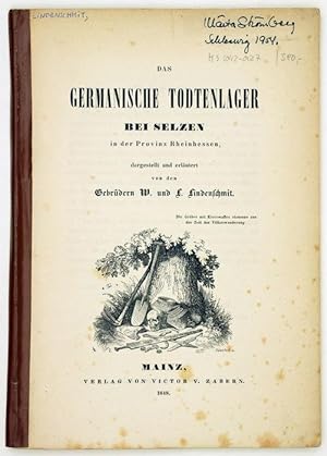 Das Germanische Todtenlager bei Selzen in der Provinz Rheinhessen dargestellt und erläutert von d...