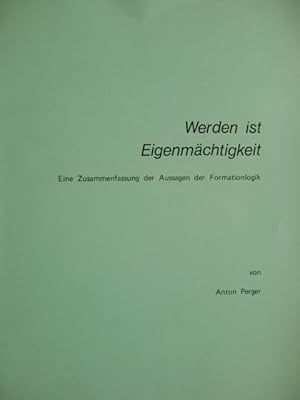 Bild des Verkufers fr Werden ist Eigenmchtigkeit : eine Zusammenfassung der Aussagen der Formationlogik. von zum Verkauf von Herr Klaus Dieter Boettcher