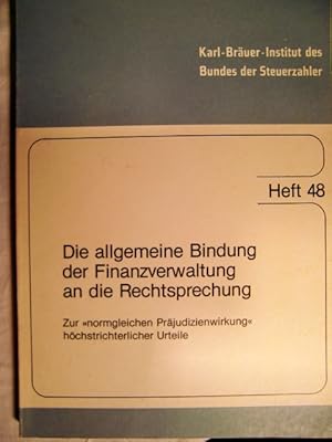 Bild des Verkufers fr Die allgemeine Bindung der Finanzverwaltung an die Rechtsprechung. Zur 'normgleichen' Prjudizienwirkung' hchstrichterlicher Urteile. (=Karl-Bruer-Institut des Bundes der Steuerzahler, Heft 48). zum Verkauf von Herr Klaus Dieter Boettcher