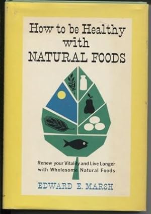 Immagine del venditore per How to be Healthy with Natural Foods venduto da E Ridge Fine Books