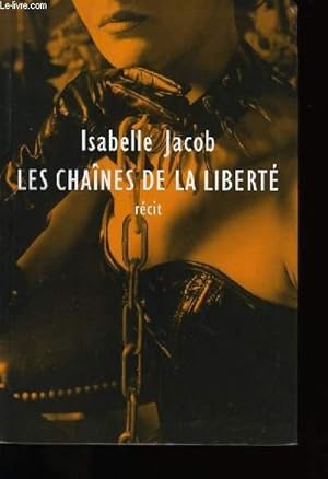 Image du vendeur pour LES CHAINE DE LA LIBERTE. mis en vente par Le-Livre