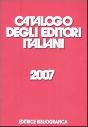 Bild des Verkufers fr Catalogo degli Editori Italiani 2007. zum Verkauf von FIRENZELIBRI SRL