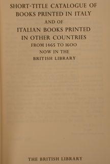 SHORT-TITLE CATALOGUE OF BOOKS PRINTED IN ITALY and of ITALIAN BOOKS PRINTED IN OTHER COUNTRIES f...