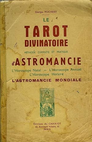 Seller image for LE TAROT DIVINATOIRE - METHODE COMPLETE ET PRATIQUE D'ASTROMANCIE - L'HOROSCOPE NATAL - L'HOROSCOPE ANNUEL - L'HOROSCOPE HORAIRE - L'ASTROMANCIE MONDIALE for sale by Le-Livre