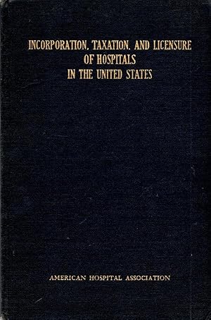 Imagen del vendedor de Incorporation, Taxation, and Licensure of Hospitals in the United States a la venta por Book Booth