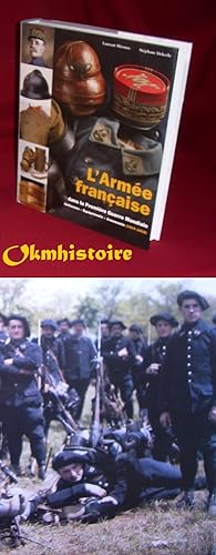 L'armée française dans la première Guerre Mondiale : Uniformes - Equipements - Armements --------...