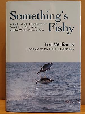 Seller image for Something's Fishy: An Angler's Look at Our Distressed Gamefish and Their Waters, and How We Can Preserve Both for sale by H.S. Bailey