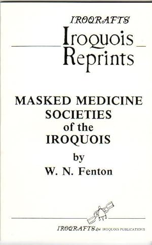 Masked Medicine Societies of the Iroquois - Fully Illustrated