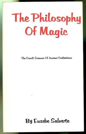 The Philosophy of Magic. Prodigies, and Apparent Miracles; (The Occult Sciences).