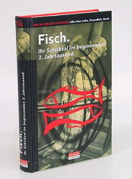 Seller image for Fisch. Ihr Schicksal im beginnenden 3. Jahrtausend. for sale by Antiquariat An der Rott Oswald Eigl