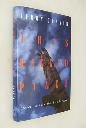 Seller image for This Ragged Place : Travels Across the Landscape for sale by Renaissance Books