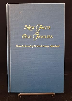 New Facts and Old Families From the Records of Frederick County, Maryland