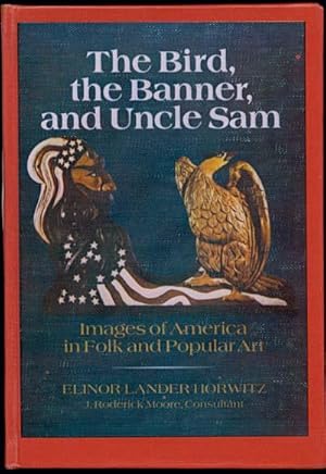 THE BIRD, THE BANNER, AND UNCLE SAM Images of America in Folk and Popular Art