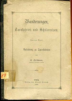 Wanderungen, Turnfahrten und Schülerreisen. Teil 2: Anleitung zu Turnfahrten.