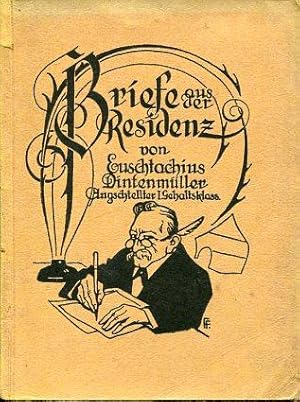 Briefe aus der Residenz. Von Euschtachius Dintenmüller. Angschtellter I. Gehaltsklass.