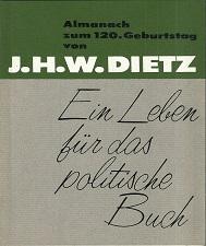 Ein Leben für das politische Buch. Ein Almanach zum 120.Geburtstag von Johann Heinrich Wilhelm Di...