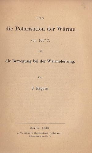 Ueber die Polarisation der Wärme von 100° C. und die Bewegung bei der Wärmeleitung