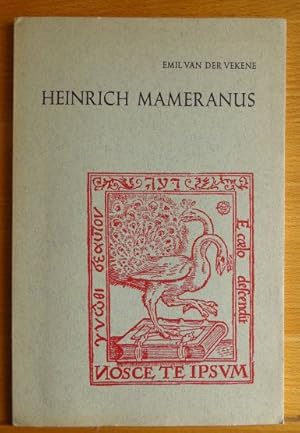 Imagen del vendedor de Heinrich Mameranus : e. Luxemburger Drucker d. 16. Jahrhunderts in Kln ; [Vortrag, gehalten in d. Festsitzung d. Gutenberg-Ges. zu Mainz am 25. Juni 1973]. Emil van der Vekene, Gutenberg-Gesellschaft: Kleiner Druck der Gutenberg-Gesellschaft ; Nr. 95 a la venta por Antiquariat Blschke