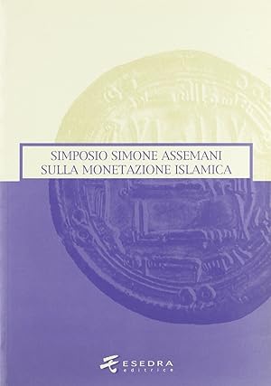 Seller image for Simone Assemani Symposium sulla monetazione islamica. Atti del Convegno (Padova, maggio 2003) for sale by Libro Co. Italia Srl