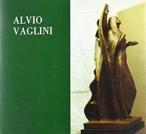 Seller image for Alvio Vaglini: vita e opere di uno scultore for sale by Libro Co. Italia Srl