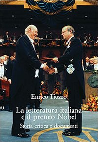 Seller image for La letteratura italiana e il premio Nobel. Storia critica e documenti for sale by Libro Co. Italia Srl