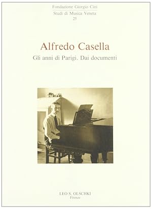 Seller image for Alfredo Casella. Gli anni di Parigi. Dai documenti for sale by Libro Co. Italia Srl