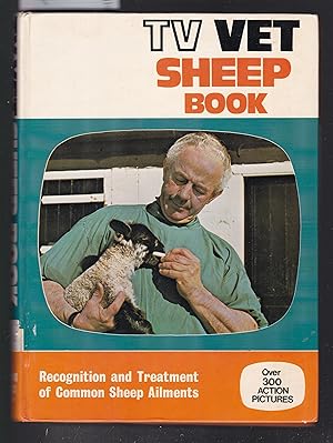 The TV Vet Sheep Book : Recognition and Treatment of Common Sheep Ailments
