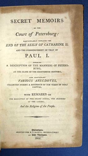 SECRET MEMOIRS Of The COURT Of PETERSBURG: Particularly Towards the End of the Reign of Catherine...