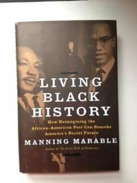 Bild des Verkufers fr Living Black History: How Reimagining the African-American Past Can Remake America's Racial future zum Verkauf von WellRead Books A.B.A.A.