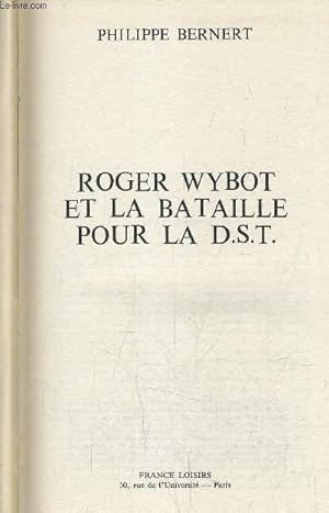 Bild des Verkufers fr ROGER WYBOT ET LA BATAILLE POUR LA D.S.T. zum Verkauf von Le-Livre
