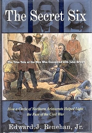 Bild des Verkufers fr The Secret Six: The True Tale of the Men Who Conspired With John Brown zum Verkauf von Dorley House Books, Inc.