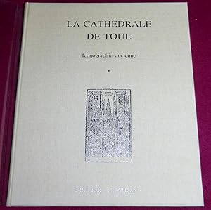 Seller image for LA CATHEDRALE DE TOUL - Iconographie ancienne - Choix de gravures et de dessins antrieurs au XXe sicle et relatifs  l'glise cathdrale Saint-Etienne de Toul. for sale by LE BOUQUINISTE