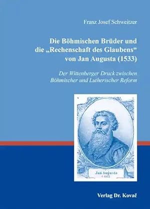 Image du vendeur pour Die B hmischen Brüder und die "Rechenschaft des Glaubens" von Jan Augusta (1533), Der Wittenberger Druck zwischen B hmischer und Lutherischer Reform mis en vente par Verlag Dr. Kovac GmbH