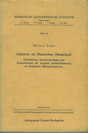 Seller image for Industrie im Hessischen Bergland. Entwicklung, Standortproblem und Auswirkungen der jngsten Industrialisierung im lndlichen Mittelgebirgsraum. for sale by Antiquariat Gnter Hochgrebe