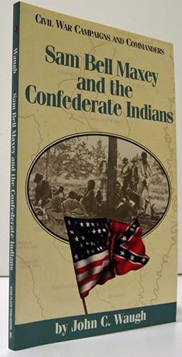 SAM BELL MAXEY AND THE CONFEDERATE INDIANS (INSCRIBED COPY)