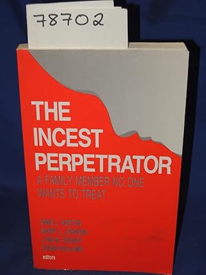 Imagen del vendedor de The Incest Perpetrator - A family member no one wants to treat a la venta por Princeton Antiques Bookshop