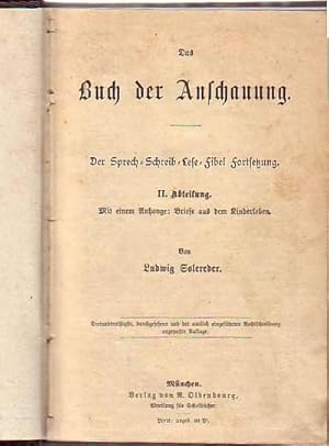 Bild des Verkufers fr Das Buch der Anschauung. Der Sprech-Schreib-Lese-Fibel Fortsetzung. II. Abteilung. Mit Anhang: Briefe aus dem Kinderleben. zum Verkauf von Antiquariat Carl Wegner