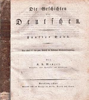 Bild des Verkufers fr Die Geschichten der Deutschen. Fnfter Band: Von Karl IV. bis zum Schlu der Costnitzer Kirchenversammlung. Mit 6 Kupfertafeln. zum Verkauf von Antiquariat Carl Wegner