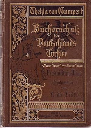 Verschiedene Wege. (= Thekla von Gumpert, Bücherschatz für Deutschlands Töchter).