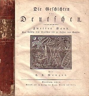 Bild des Verkufers fr Die Geschichten der Deutschen. Zweiter Band: Von Ludwig dem Deutschen bis zu Lothar von Sachsen. Mit 9 Kupfertafeln. zum Verkauf von Antiquariat Carl Wegner