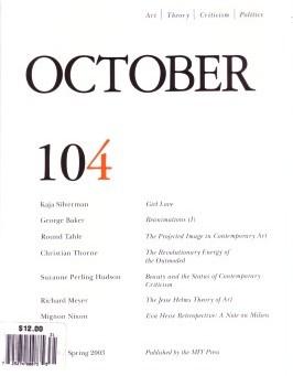 Image du vendeur pour OCTOBER 104: ART/ THEORY/ CRITICISM/ POLITICS - SPRING 2003 mis en vente par Arcana: Books on the Arts