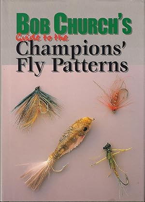 Seller image for BOB CHURCH'S GUIDE TO THE CHAMPIONS' FLY PATTERNS. By Bob Church. for sale by Coch-y-Bonddu Books Ltd