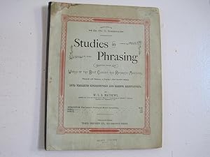 Imagen del vendedor de Studies in Phrasing Selected from the Works of the Best Classic and Romantic Masters, Principally with Reference to Forming a Good Cantabile Delivery. a la venta por Sara Armstrong - Books