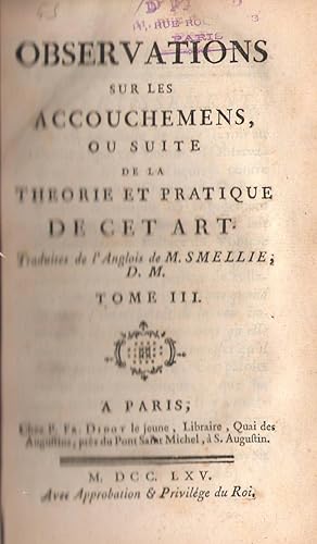 Observations sur les accouchemens, ou suite de la Théorie et pratique de cet art traduites de l'a...