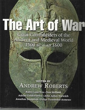 Imagen del vendedor de THE ART OF WAR: Great Commanders Of the Ancient And Medieval World 1500BC~AD1600 a la venta por Chris Fessler, Bookseller